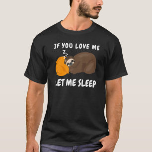 T-shirt Si Vous M'Aimez Laissez-Moi Dormir Paresseux Lazy 