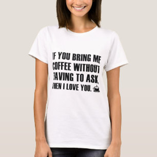 T-shirt Si Vous M'Apportez Du Café Sans Avoir À Demander