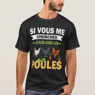 T-shirt Si Vous Me Cherches, Suis Avec Les Poules Drôle