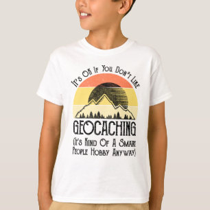 T-shirt Si vous n'aimez pas le géocaching