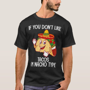 T-shirt Si vous n'aimez pas Tacos Je suis Nacho Type Cinco