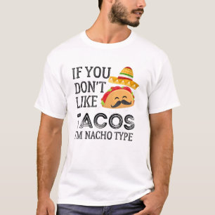 T-shirt Si vous n'aimez pas Tacos Je suis Nacho Type Funny