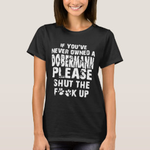 T-shirt Si Vous N'Avez Jamais Été Propriétaire D'Un Doberm