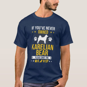 T-shirt Si vous n'avez jamais possédé Karelian Bear Shut U