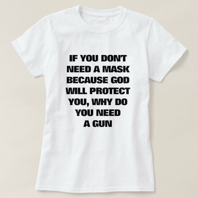 T-shirt Si vous n'avez pas besoin d'un masque, pourquoi av (Design devant)