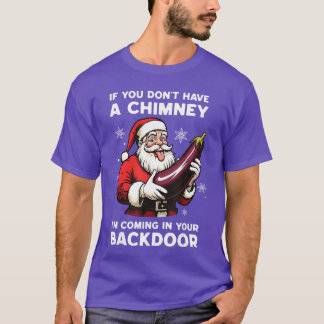 T-shirt Si vous n'avez pas de cheminée, je vais entrer par