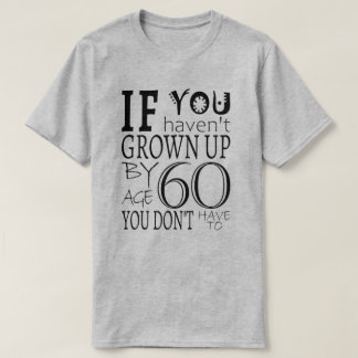 T-shirt Si vous n'avez pas grandi avant l'âge de 60 ans, v