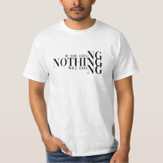 T-shirt Si vous ne changez rien, rien ne changera
