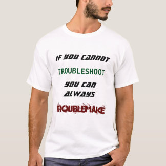 T-shirt Si vous ne pouvez pas dépanner vous pouvez