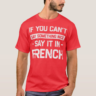 T-shirt Si vous ne pouvez pas dire Nice le dire en françai