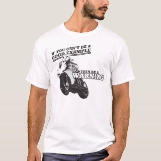 T-shirt Si vous ne pouvez pas être un bon exemple, soyez