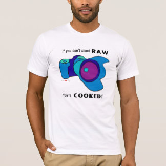 T-shirt Si vous ne tirez pas CRU vous êtes faits cuire !