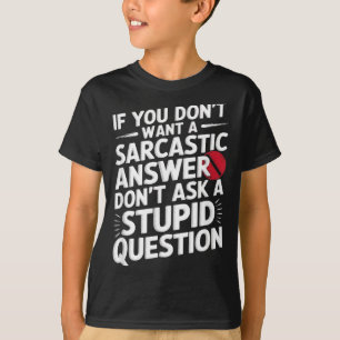 T-shirt Si vous ne voulez pas de réponse sarcastique Quest