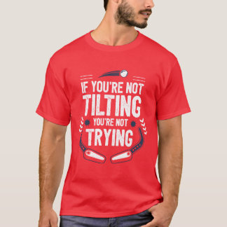 T-shirt Si vous ne vous inclinez pas, vous n'essayez pas f