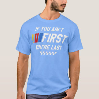 T-shirt Si vous n'êtes pas le premier Vous êtes Dernier -