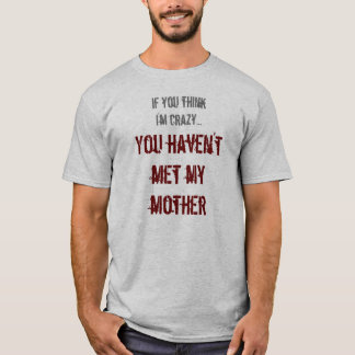T-shirt Si vous pensez que je suis fou…