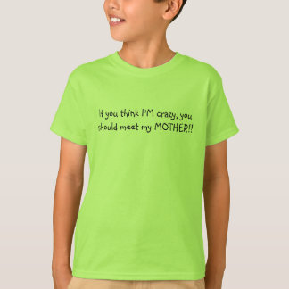 T-shirt Si vous pensez que je suis fou, vous devrais