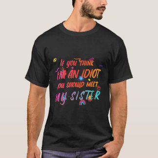 T-shirt Si Vous Pensez Que Je Suis Idiot, Vous Devriez Ren