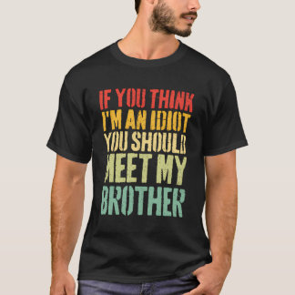 T-shirt Si Vous Pensez Que Je Suis Un Idiot, Vous Devriez