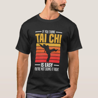 T-shirt Si Vous Pensez Que Tai Chi Est Facile, Vous Ne Le 