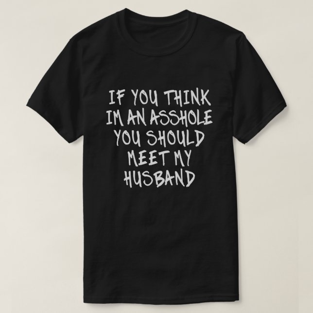 T-shirt Si Vous Pensez Que Vous Devriez Rencontrer Mes Fem (Design devant)