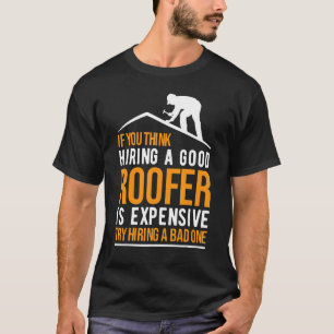 T-shirt Si Vous Pensez Qu'embaucher Un Bon Couvreur Est Ch