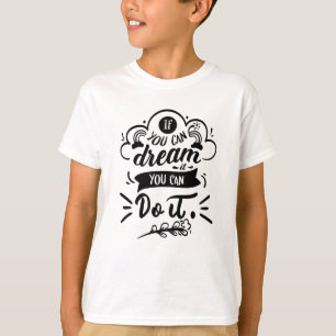 T-shirt Si Vous Pouvez Le Rêver Vous Pouvez Le Faire Motiv