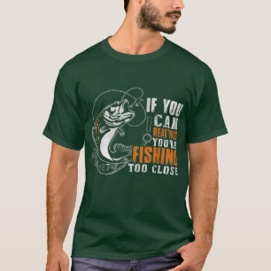 T-shirt Si Vous Pouvez Lire Ceci Vous Pêchez Trop Près
