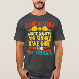 T-shirt Si vous Recherché un Soft Servez Pickleball Sports