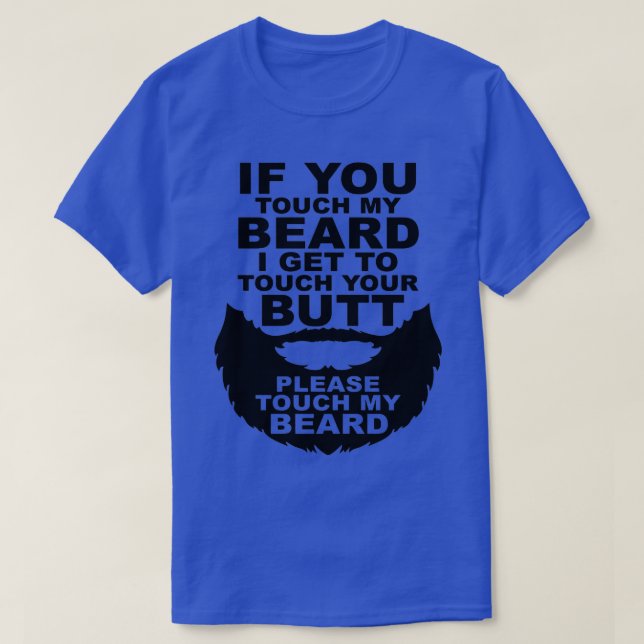 T-shirt Si Vous Touchez Ma Barbe, Je Dois Toucher Votre Be (Design devant)