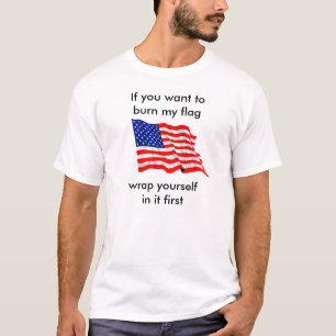 T-shirt Si vous voulez brûler mon drapeau
