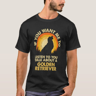 T-shirt Si vous voulez que je parle du chien Golden Retrie
