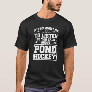 T-shirt Si Vous Voulez Que Je Vous Écoute Parler De Pond H