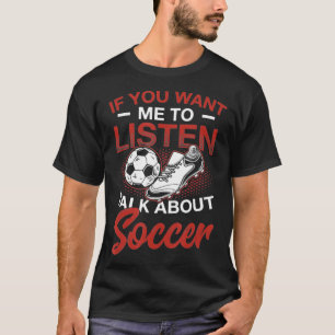 T-shirt Si Vous Voulez Que J'Écoute Parler De Football