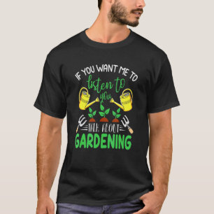 T-shirt Si vous voulez que j'écoute Parler Jardin Jardinag
