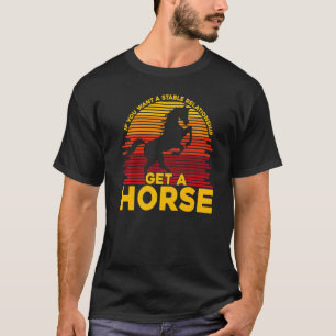T-shirt Si vous voulez une relation stable procurez-vous u