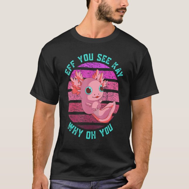 T-shirt Si Vous Voyez Kay Pourquoi Oh Vous Axolotl Retro V (Devant)