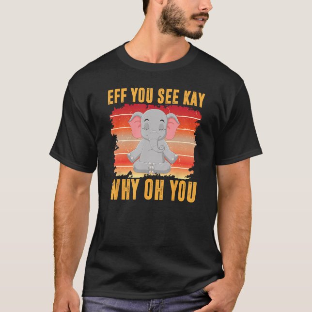 T-shirt Si Vous Voyez Kay Pourquoi Oh Vous Bébé Eléphant Y (Devant)
