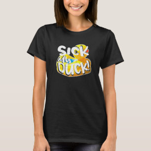T-shirt Sick My Duck Adult Humour Dire Funny Premium