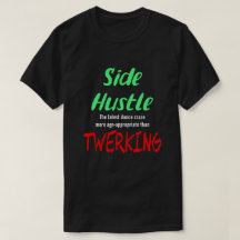 Side Hustle vs. Twerking Neon Green Text Uni.