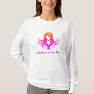 T-shirt "Sie hört, était du nicht hörst."
