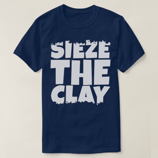 T-shirt Sieze the Clay (Design devant)
