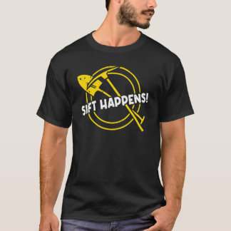 T-shirt Sift Happens Gold Panning Treasure Chasse Gold Pa