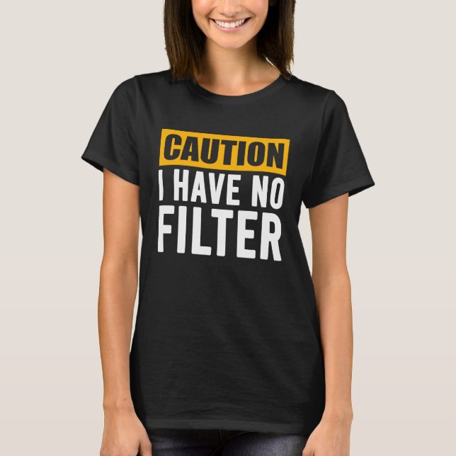 T-shirt Signer Attention Je N'Ai Aucun Cool Filtre Mignonn (Devant)