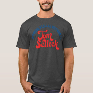 T-shirt S'Il Est Trouvé, Retournez À Tom Selleck 1