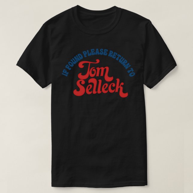 T-shirt S'Il Est Trouvé, Retournez À Tom Selleck 1 (Design devant)