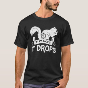 T-shirt S'Il Hop, Il Lâche Chasseur Rifle Écureuils Rabbit
