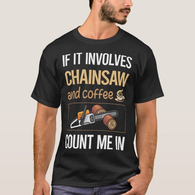 T-shirt S'Il Impliquait Café Chainsaw Arboriste Lumberjack (Devant)
