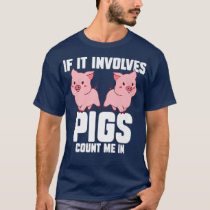 T-shirt S'Il Implique Des Chiens Me Comptent Dans Pigs Pre