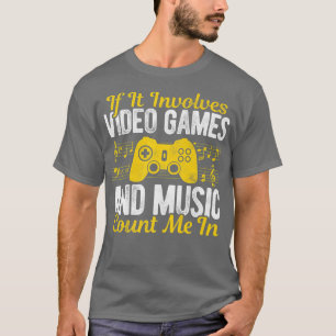 T-shirt S'Il Implique Des Jeux Vidéo Et De La Musique Me C